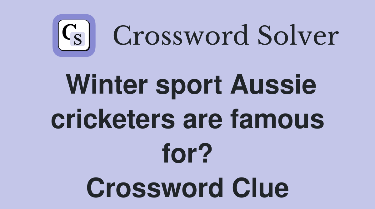 Winter sport Aussie cricketers are famous for? Crossword Clue Answers